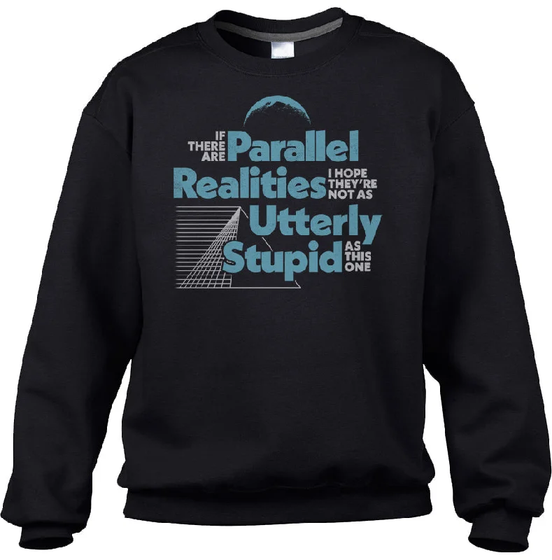 Unisex If There Are Parallel Realities I Hope They're Not As Utterly Stupid As This One Sweatshirt Hoodie with Monochrome Minimalist Simple Unisex If There Are Parallel Realities I Hope They're Not As Utterly Stupid As This One Sweatshirt Hoodie with Monochrome Minimalist Simple